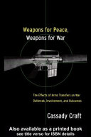 Weapons for peace, weapons for war : the effect of arms transfers on war outbreak, involvement, and outcomes /