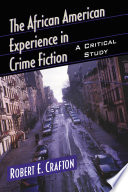 The African American experience in crime fiction : a critical study / Robert E. Crafton.