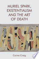 Muriel Spark, existentialism and the art of death /