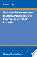 Systemic discrimination in employment and the promotion of ethnic equality / by Ronald Craig.