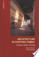 Architecture in Existing Fabric : Planning, Design, Building /
