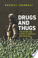 Drugs and thugs : the history and future of America's war on drugs / Russell Crandall.