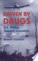 Driven by drugs : U.S. policy toward Colombia / Russell Crandall.