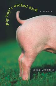 Pig Boy's wicked bird : a memoir / Doug Crandell.