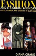 Fashion and its social agendas : class, gender, and identity in clothing / Diana Crane.