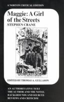 Maggie, a girl of the streets : (a story of New York) / Stephen Crane ; an authoritative text, backgrounds and sources, the author and the novel, reviews and criticism, edited by Thomas A. Gullason.