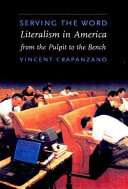 Serving the word : literalism in America from the pulpit to the bench / Vincent Crapanzano.