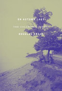 On Autumn Lake : the collected essays / Douglas Crase.