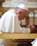 Pope Francis : the Pope from the end of the Earth /