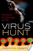 Virus hunt : the search for the origin of HIV / Dorothy H. Crawford.