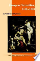 European sexualities, 1400-1800 / Katherine Crawford.