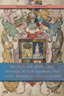 The fight for status and privilege in late medieval and early modern Castile, 1465-1598 / Michael J. Crawford.