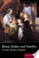 Blood, bodies and families in early modern England /