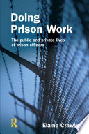 Doing prison work : the public and private lives of prison officers /