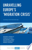 Unravelling Europe's 'migration crisis' : journeys over land and sea / Heaven Crawley, Franck Düvell, Katharine Jones, Simon McMahon, Nando Sigona.