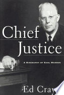 Chief justice : a biography of Earl Warren / Ed Cray.