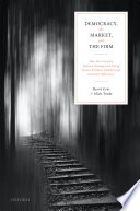 Democracy, the market, and the firm : how the interplay between trading and voting fosters political stability and economic efficiency /