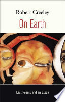 On earth : last poems and an essay /