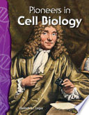 Pioneers in cell biology / Elizabeth R.C. Cregan.