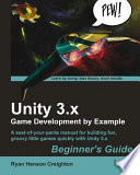 Unity 3.x game development by example : beginner's guide /