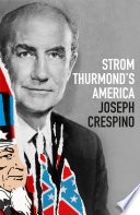 Strom Thurmond's America / Joseph Crespino.