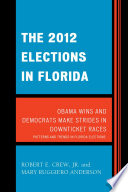 The 2012 elections in Florida : Obama wins and democrats make strides in downticket races / Robert E. Crew, Jr. and Mary Ruggiero Anderson.