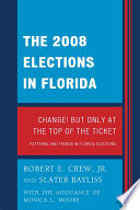 The 2008 elections in Florida : change! but only at the top of the ticket /