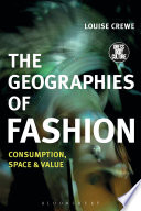 The geographies of fashion : consumption, space, and value / Louise Crewe.