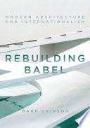 Rebuilding Babel : modern architecture and internationalism /