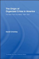 The origin of organized crime in America : the New York City mafia, 1891-1931 /
