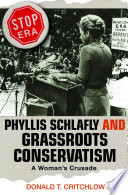 Phyllis Schlafly and grassroots conservatism : a woman's crusade / Donald T. Critchlow.