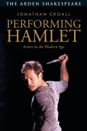 Performing Hamlet : actors in the modern age /