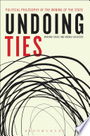 Undoing ties : political philosophy at the waning of the state / Mariano Croce and Andrea Salvatore.