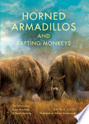 Horned armadillos and rafting monkeys : the fascinating fossil mammals of South America /