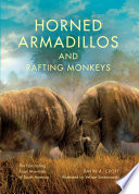 Horned armadillos and rafting monkeys : the fascinating fossil mammals of South America / Darin A. Croft ; illustrated by Velizar Simeonovski.