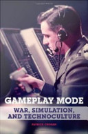Gameplay mode war, simulation, and technoculture /