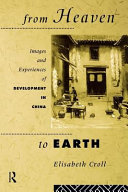 From heaven to earth : images and experiences of development in China /