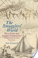 The smugglers' world : illicit trade and Atlantic communities in eighteenth-century Venezuela / Jesse Cromwell.