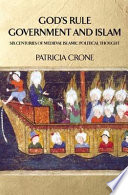 God's rule : government and Islam / Patricia Crone.