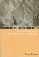 Community under anarchy : transnational identity and the evolution of cooperation /