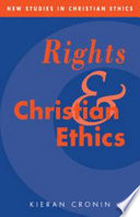 Rights and Christian ethics / Kieran Cronin.