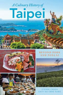 A culinary history of Taipei : beyond pork and ponlai /