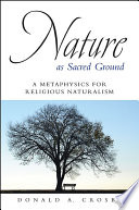 Nature as sacred ground : a metaphysics for religious naturalism /