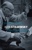 Igor Stravinsky / Jonathan Cross.
