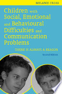 Children with Social, Emotional and Behavioural Difficulties and Communication Problems : There is Always a Reason.