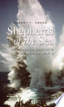 Shepherds of the sea : destroyer escorts in World War II /