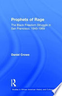 Prophets of rage : the Black freedom struggle in San Francisco, 1945-1969 /