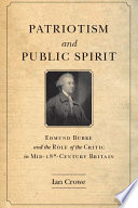 Patriotism and public spirit : Edmund Burke and the role of the critic in mid-eighteenth-century Britain /