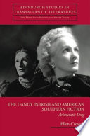 The dandy in Irish and American Southern fiction : aristocratic drag /