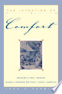 The invention of comfort : sensibilities & design in early modern Britain & early America /